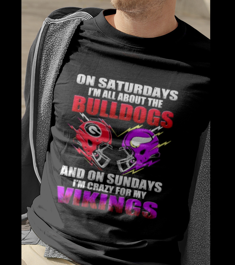 On Saturdays I'm All About The Bulldogs Helmet And On Sundays I'm Crazy For My Vikings Helmet Football T-Shirt