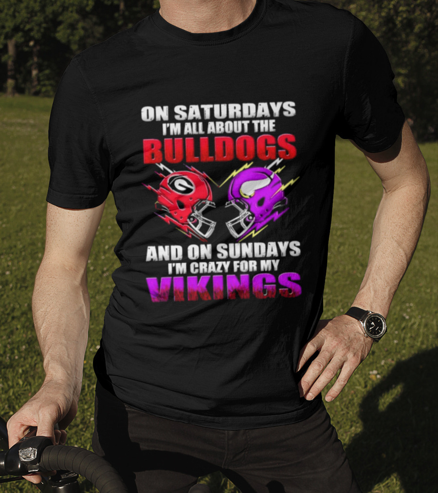 On Saturdays I'm All About The Bulldogs Helmet And On Sundays I'm Crazy For My Vikings Helmet Football T-Shirt