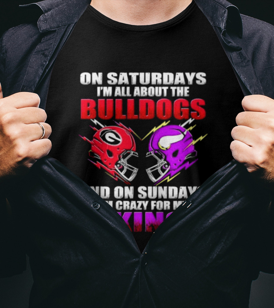 On Saturdays I'm All About The Bulldogs Helmet And On Sundays I'm Crazy For My Vikings Helmet Football T-Shirt