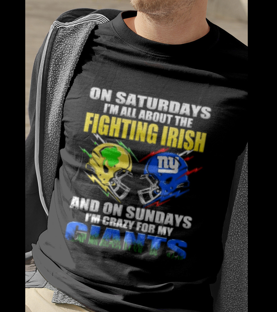 On Saturdays I'm All About The Fighting Irish And On Sundays I'm Crazy For My Giants Helmet T-Shirt