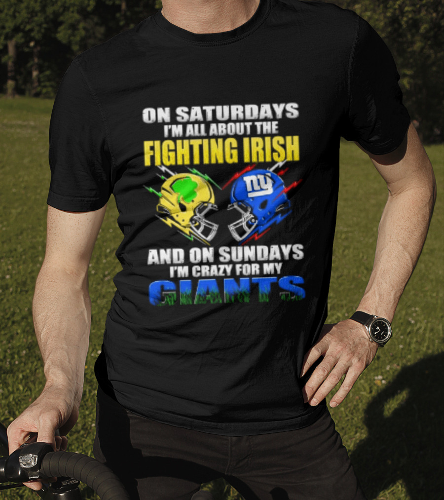 On Saturdays I'm All About The Fighting Irish And On Sundays I'm Crazy For My Giants Helmet T-Shirt