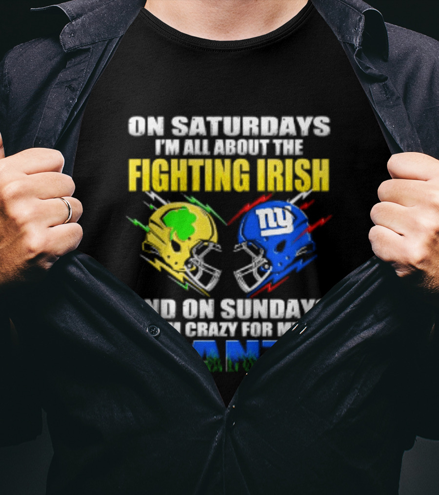 On Saturdays I'm All About The Fighting Irish And On Sundays I'm Crazy For My Giants Helmet T-Shirt