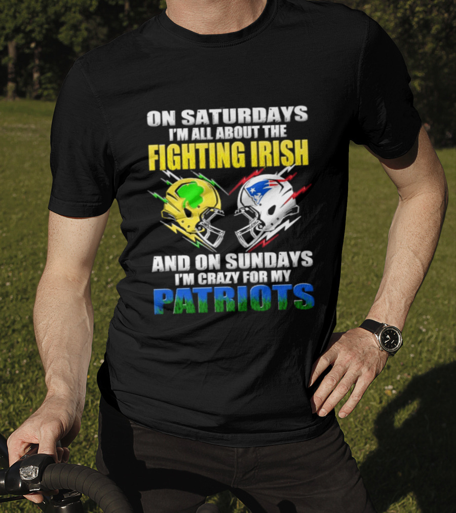 Saturdays All About Fighting Irish Sundays Crazy For My Patriots Helmet Football T-Shirt
