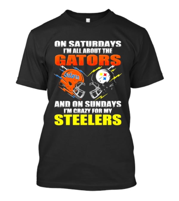 On Saturdays I'm All About The Gators And On Sundays I'm Crazy For My Steelers T-Shirt