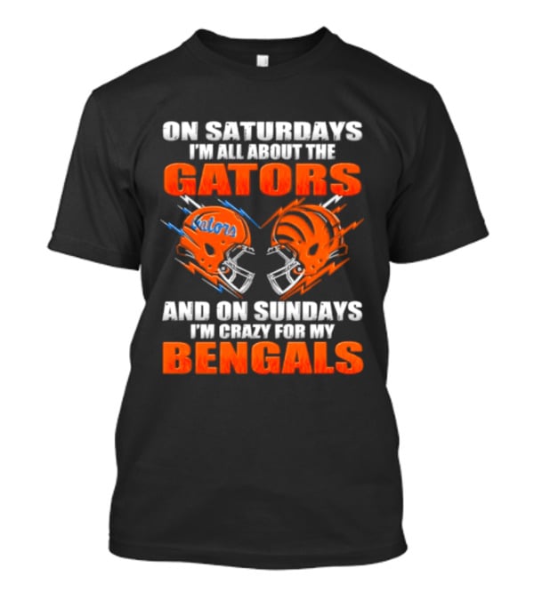On Saturdays I'm All About The Gators On Sundays I'm Crazy For My Bengals T-Shirt