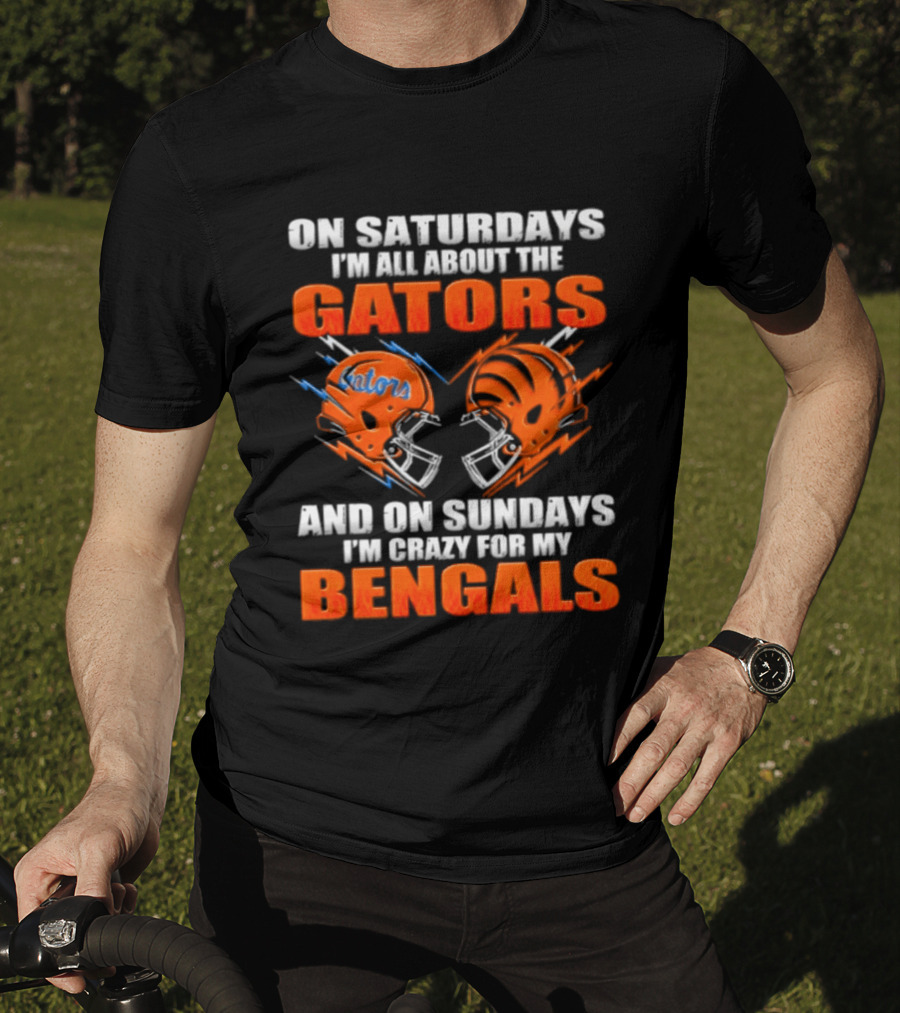 On Saturdays I'm All About The Gators On Sundays I'm Crazy For My Bengals T-Shirt