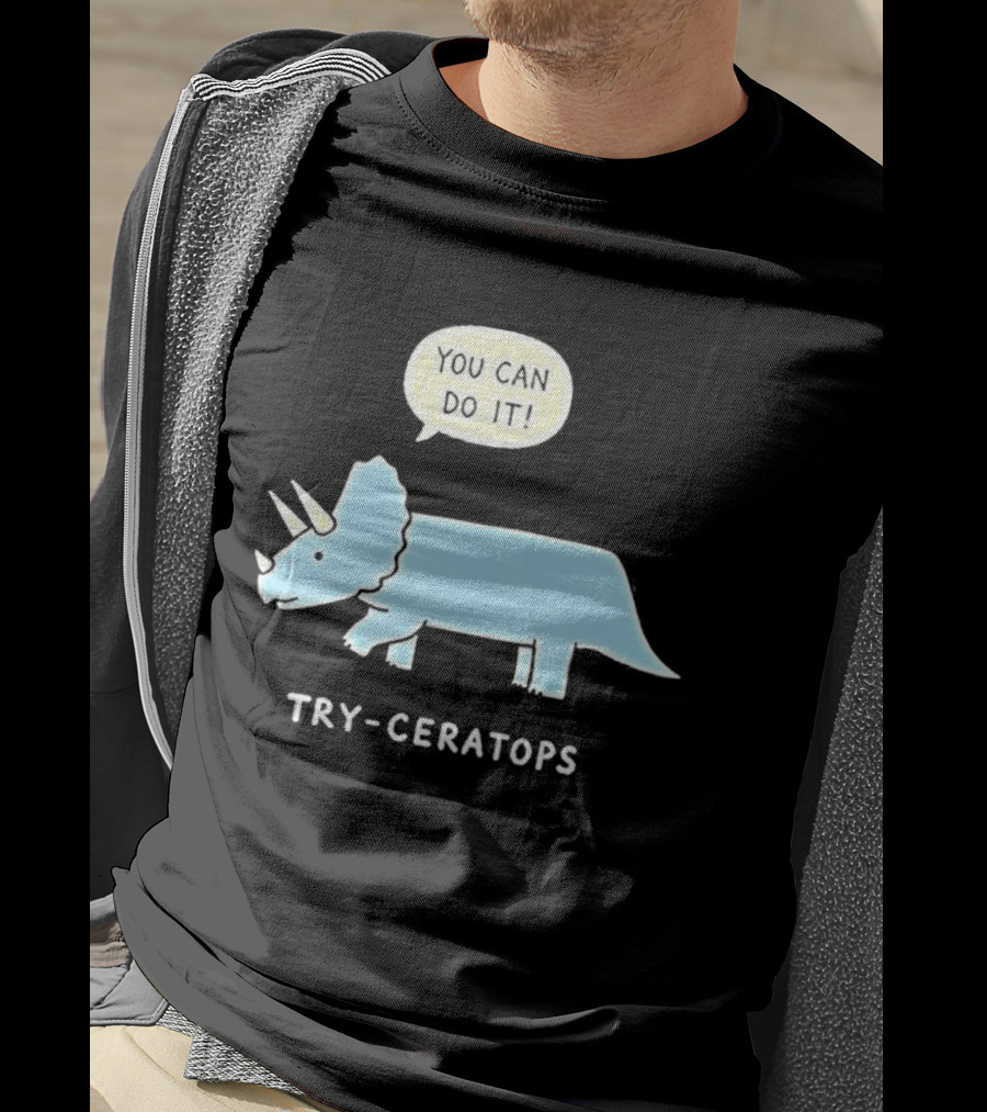 You Can Do It Try Ceratops Dinosaur Motivation Meme T-Shirt