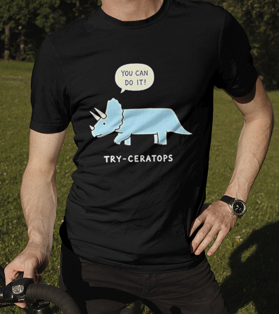 You Can Do It Try Ceratops Dinosaur Motivation Meme T-Shirt