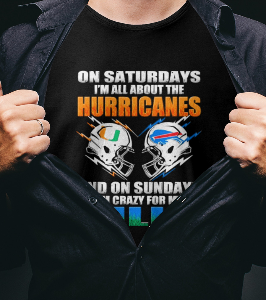 On Saturdays I'm All About The Hurricanes On Sundays I'm Crazy For My Bills T-Shirt