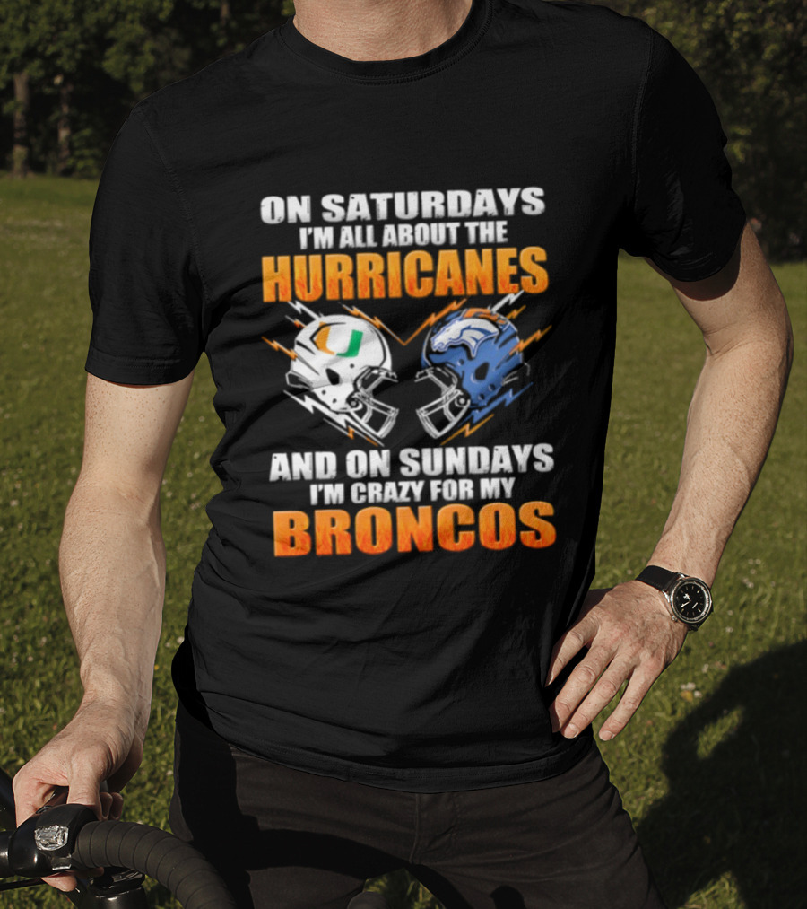 Saturdays All About Hurricanes Sundays Crazy Broncos Football Helmets T-Shirt