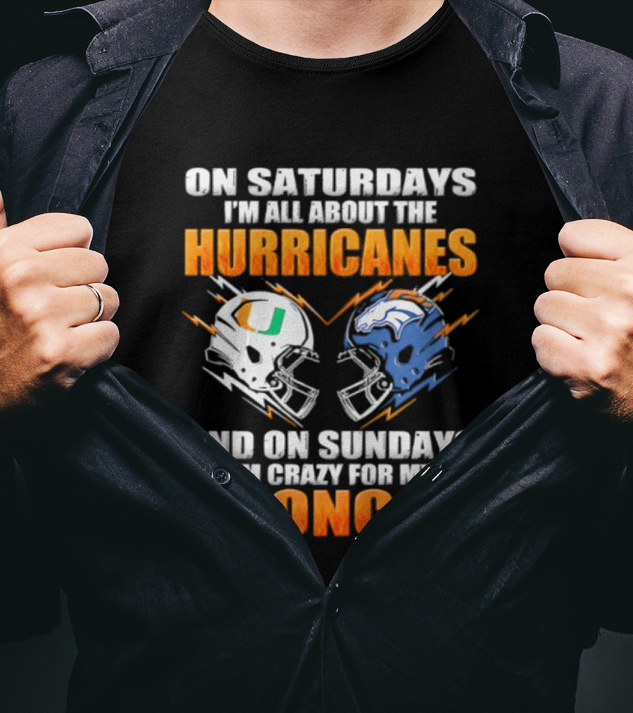 Saturdays All About Hurricanes Sundays Crazy Broncos Football Helmets T-Shirt
