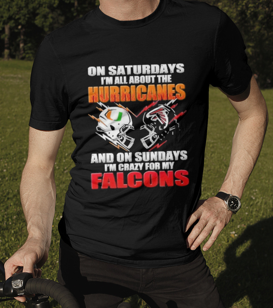 On Saturdays I'm All About The Hurricanes Football Helmet And On Sundays I'm Crazy For My Falcons Football Helmet T-Shirt