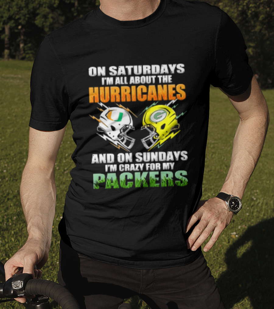 On Saturdays I'm All About The Hurricanes And On Sundays I'm Crazy For My Packers Helmet Football T-Shirt