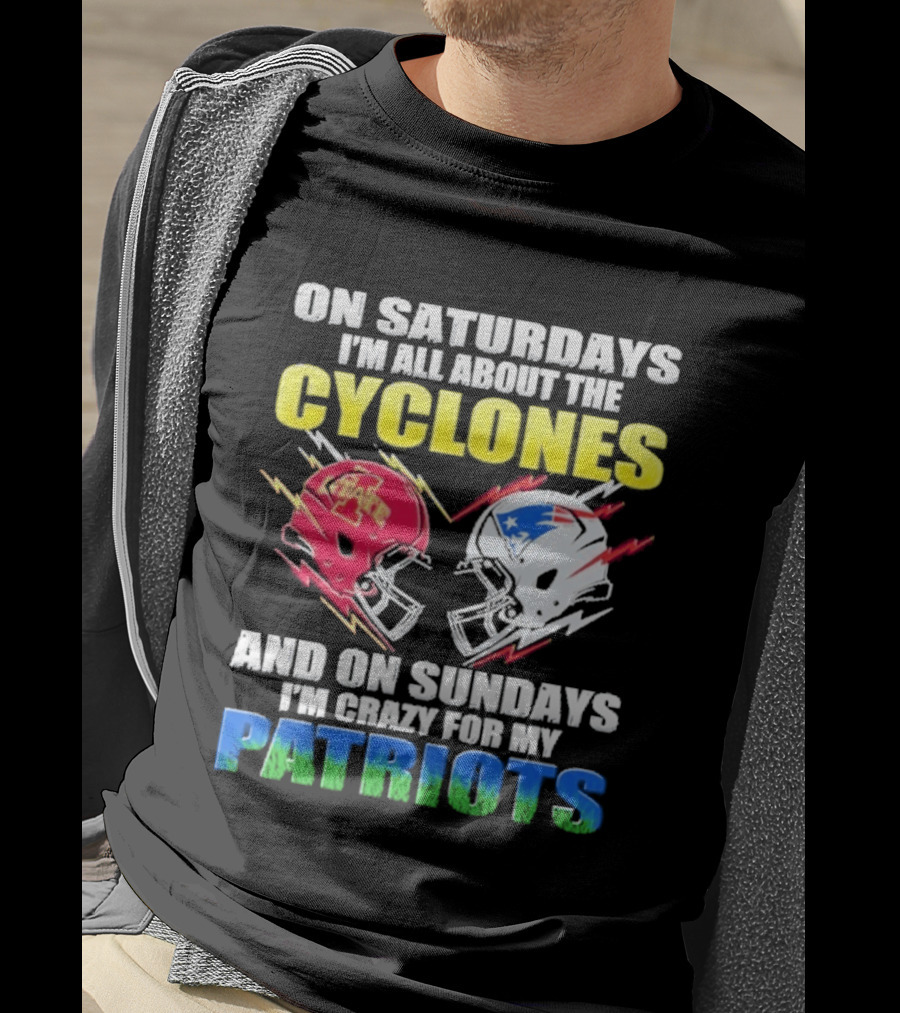 On Saturdays I'm All About The Cyclones Iowa State And On Sundays I'm Crazy For My Patriots Football Helmet Thunder T-Shirt