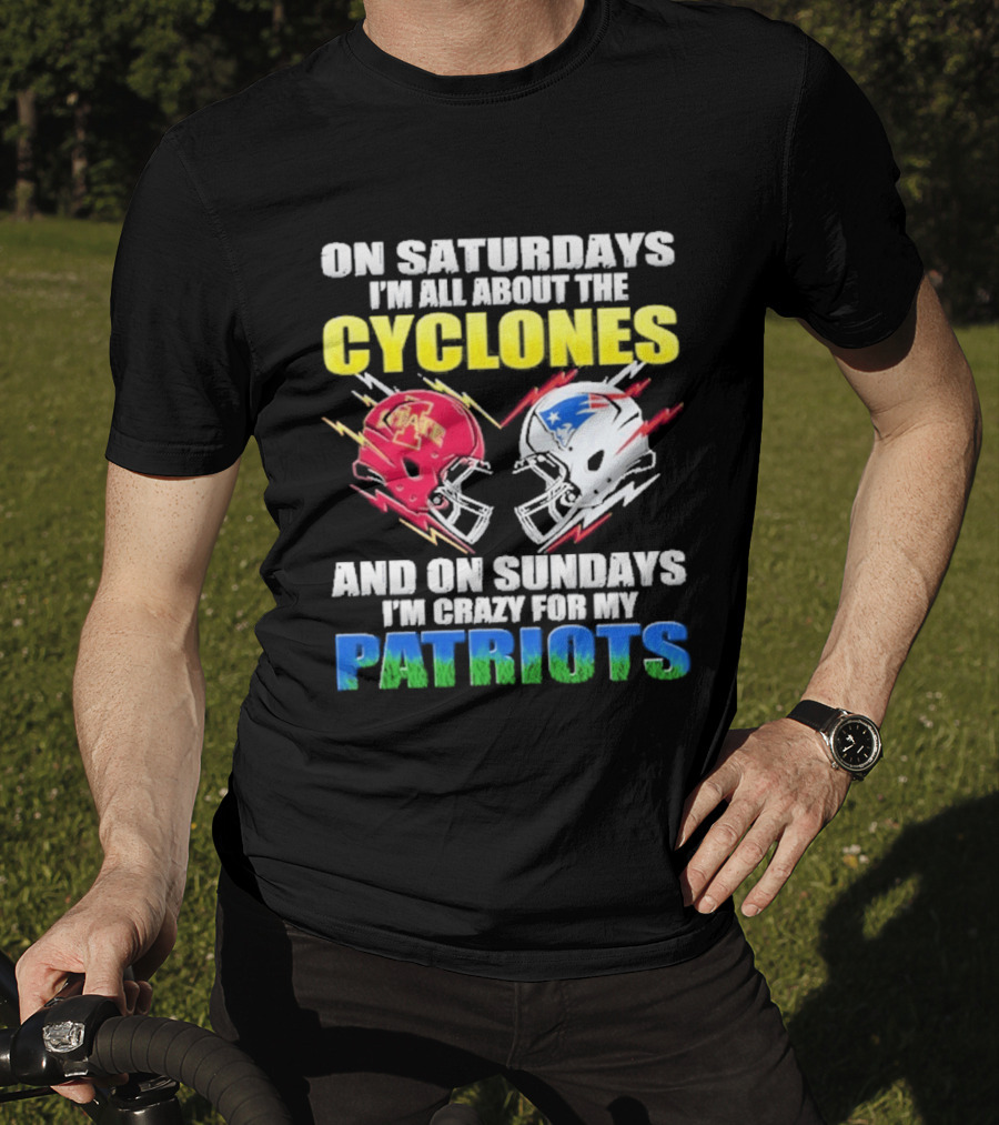 On Saturdays I'm All About The Cyclones Iowa State And On Sundays I'm Crazy For My Patriots Football Helmet Thunder T-Shirt