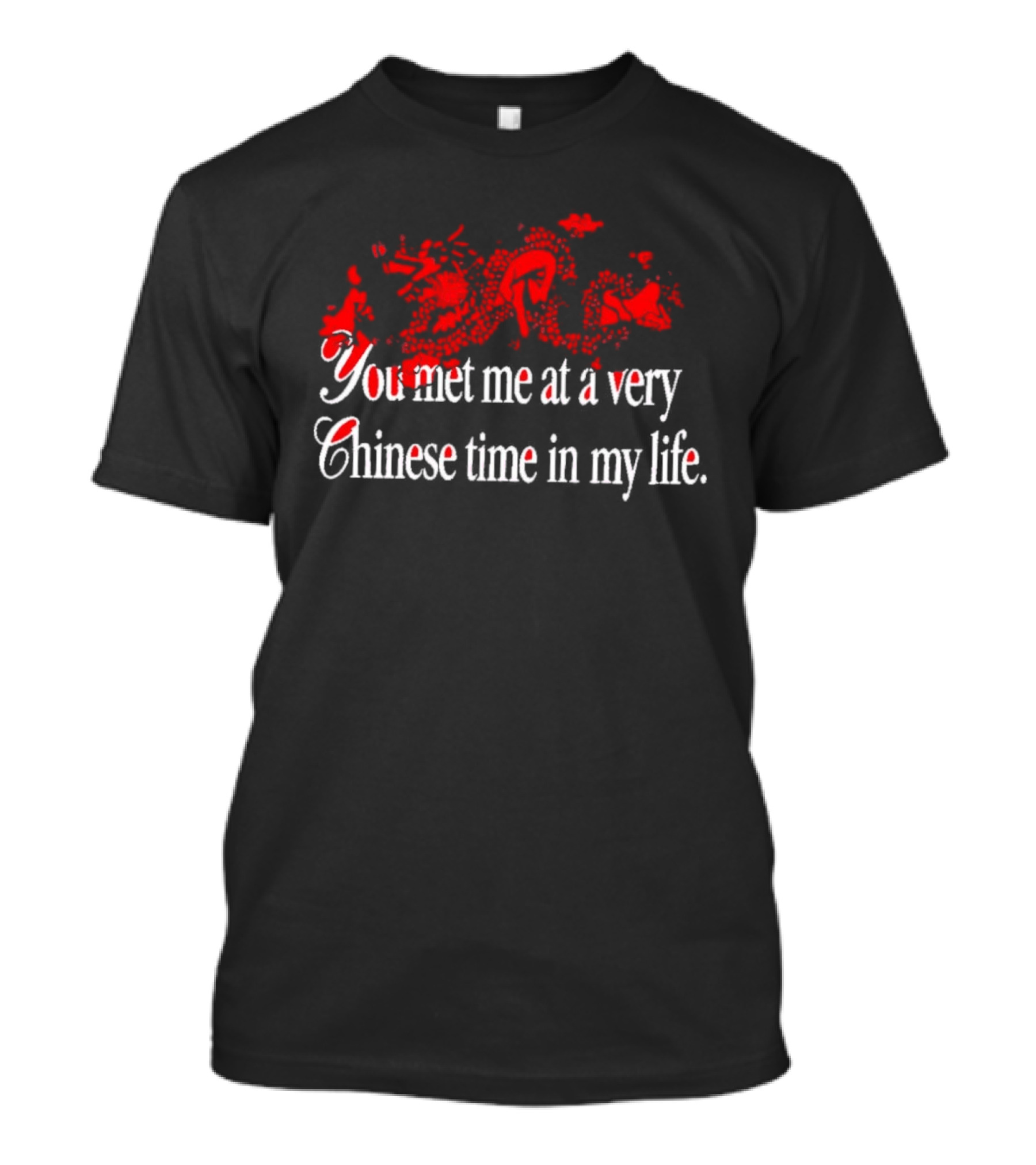 You Met Me At A Very Chinese Time In My Life Red Asian Dragon Aesthetic T-Shirt