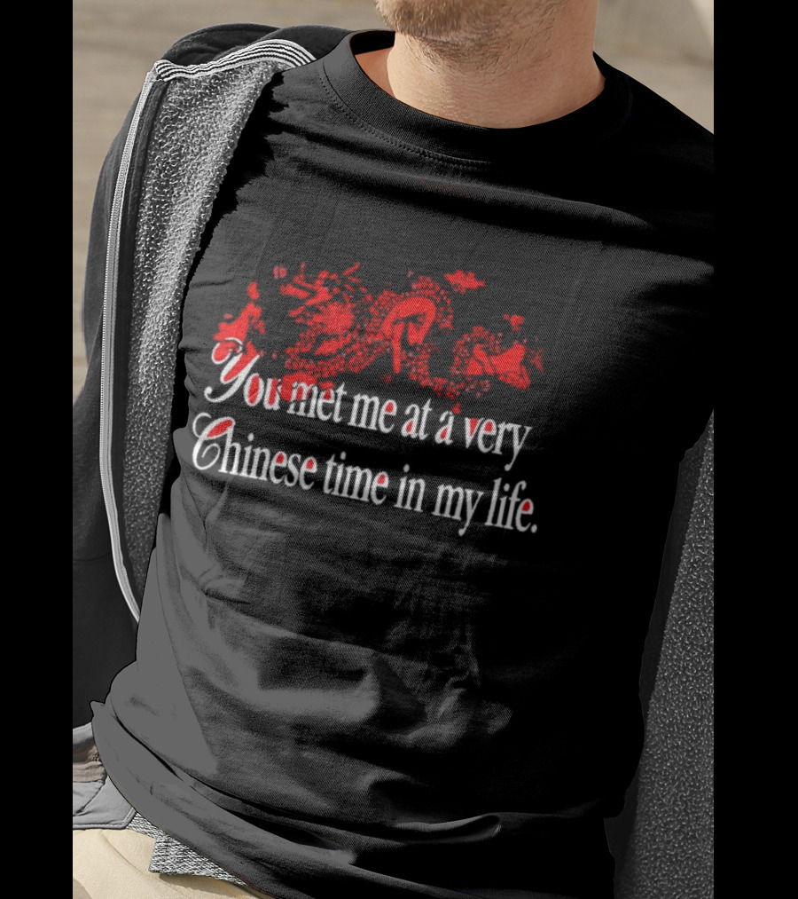 You Met Me At A Very Chinese Time In My Life Red Asian Dragon Aesthetic T-Shirt