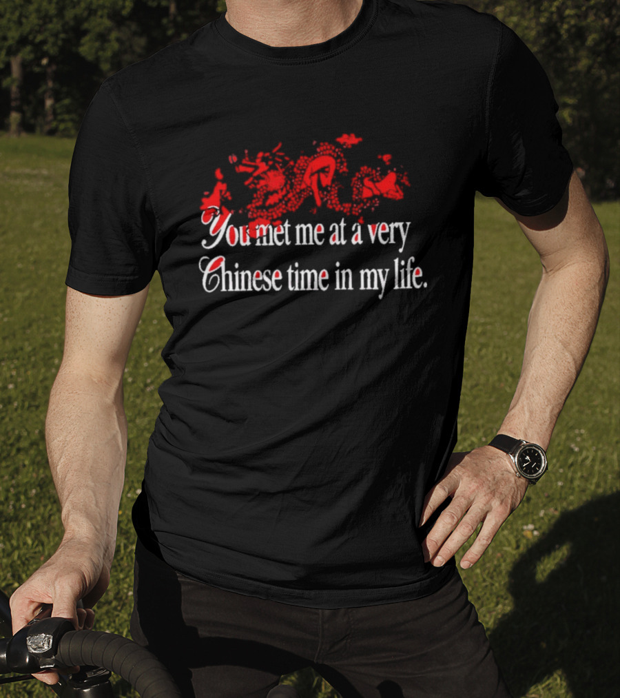You Met Me At A Very Chinese Time In My Life Red Asian Dragon Aesthetic T-Shirt