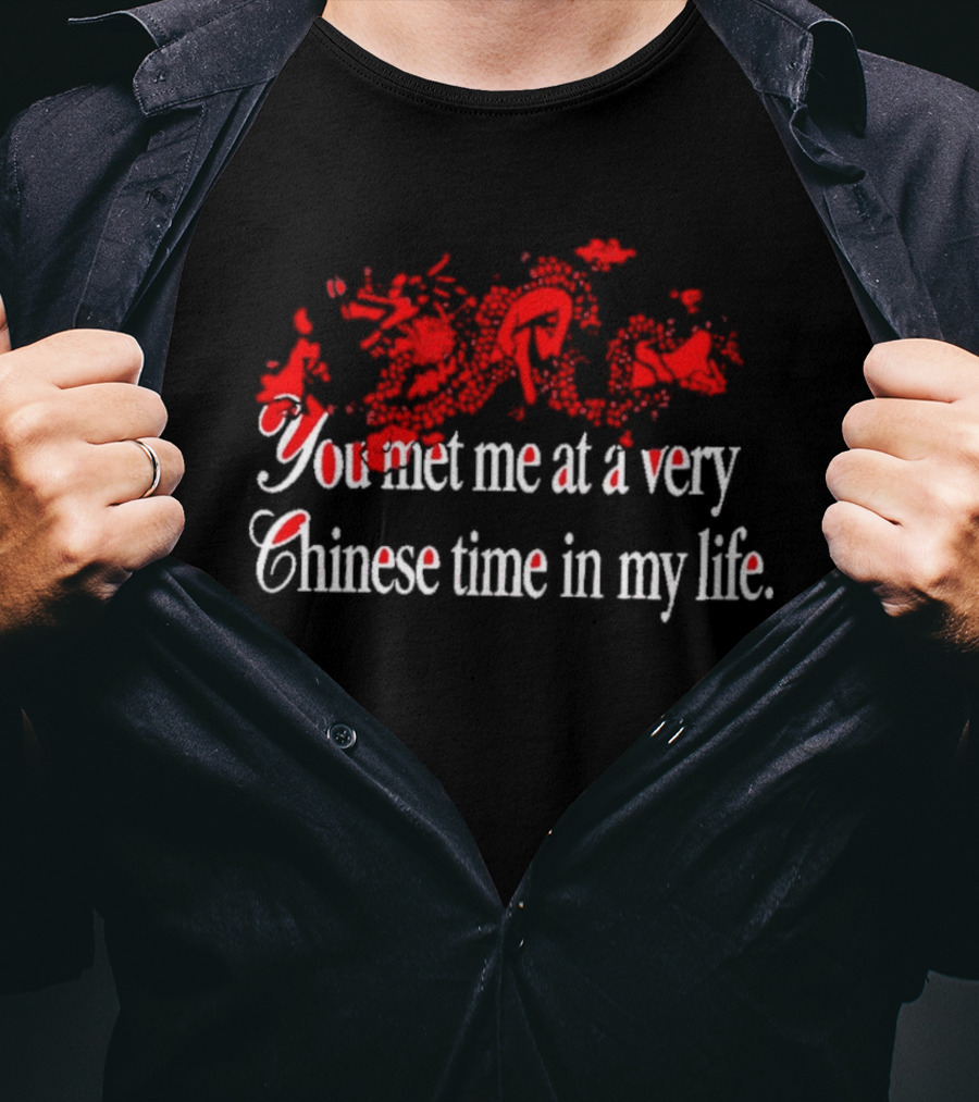 You Met Me At A Very Chinese Time In My Life Red Asian Dragon Aesthetic T-Shirt