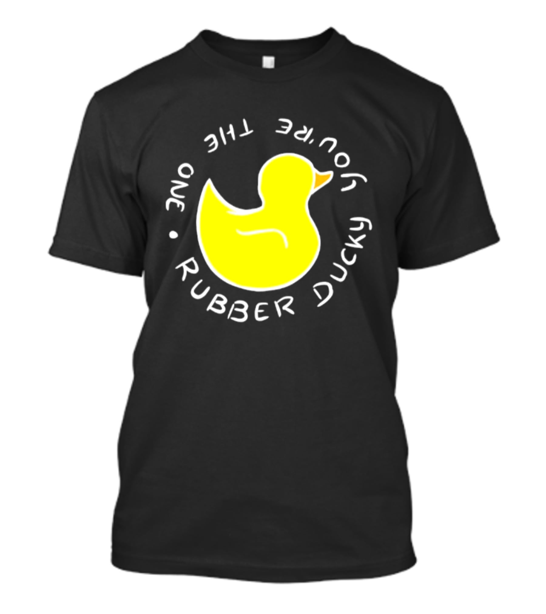 You're The One Rubber Ducky Bath Toy Duck T-Shirt