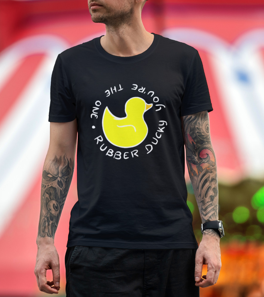 You're The One Rubber Ducky Bath Toy Duck T-Shirt