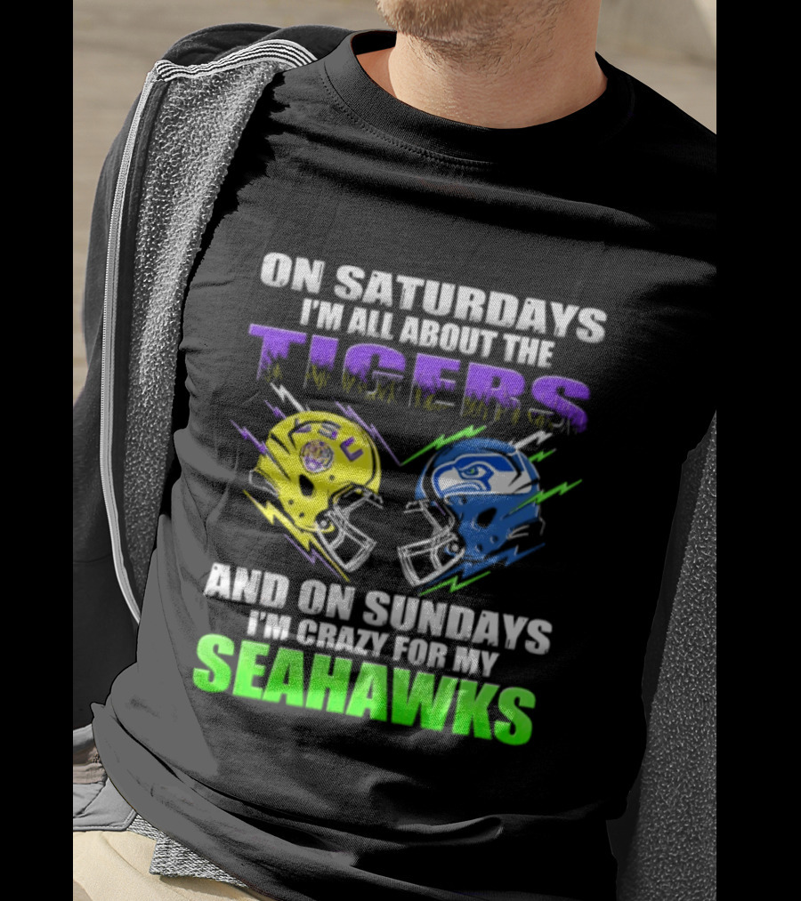 On Saturdays I'm All About The Tigers And On Sundays I'm Crazy For My Seahawks T-Shirt
