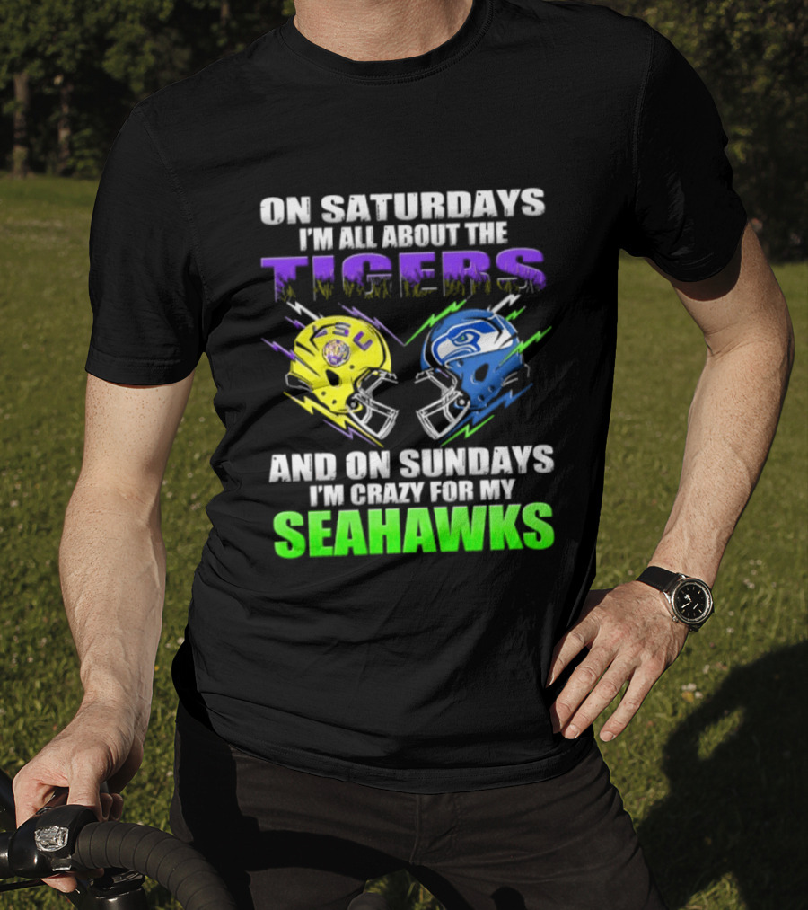 On Saturdays I'm All About The Tigers And On Sundays I'm Crazy For My Seahawks T-Shirt