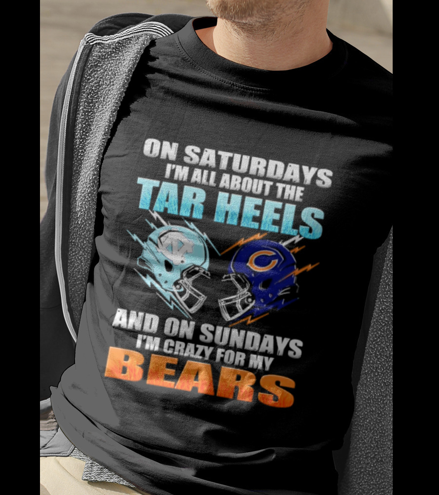 On Saturdays I'm All About The Tar Heels And On Sundays I'm Crazy For My Bears T-Shirt