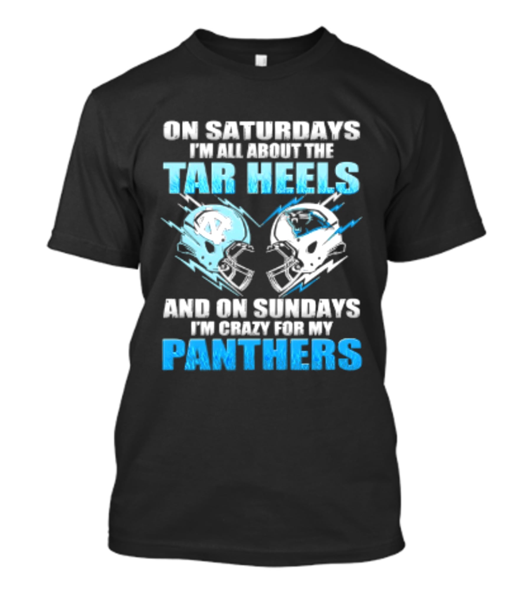 On Saturdays I'm All About The Tar Heels And On Sundays I'm Crazy For My Panthers Helmet Football T-Shirt
