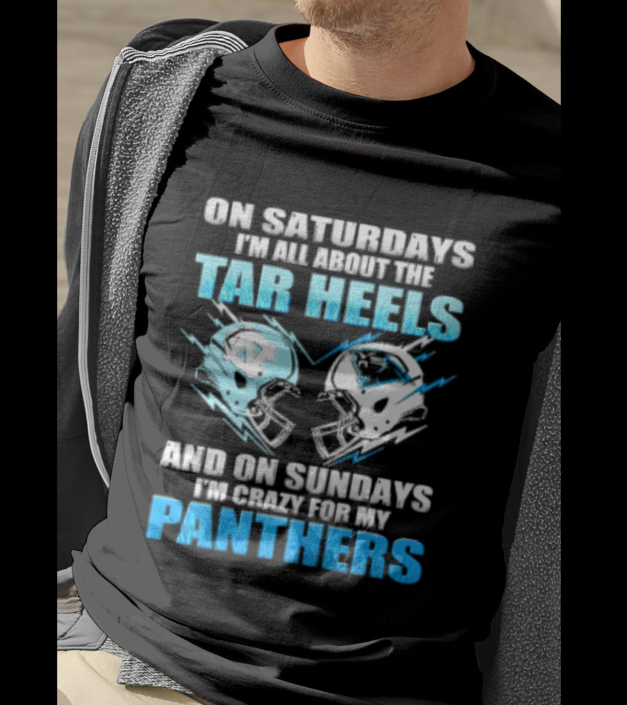 On Saturdays I'm All About The Tar Heels And On Sundays I'm Crazy For My Panthers Helmet Football T-Shirt