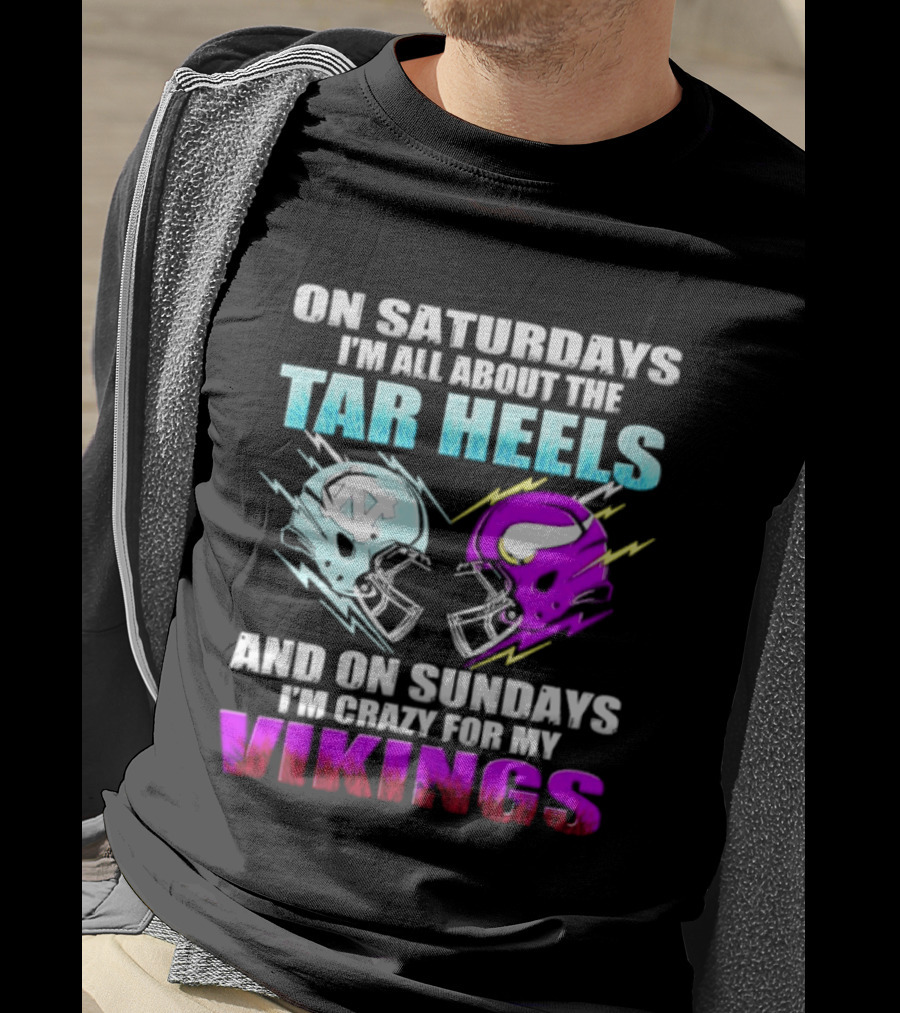 On Saturdays I'm All About The Tar Heels Helmet Sundays Crazy For My Vikings Helmet T-Shirt