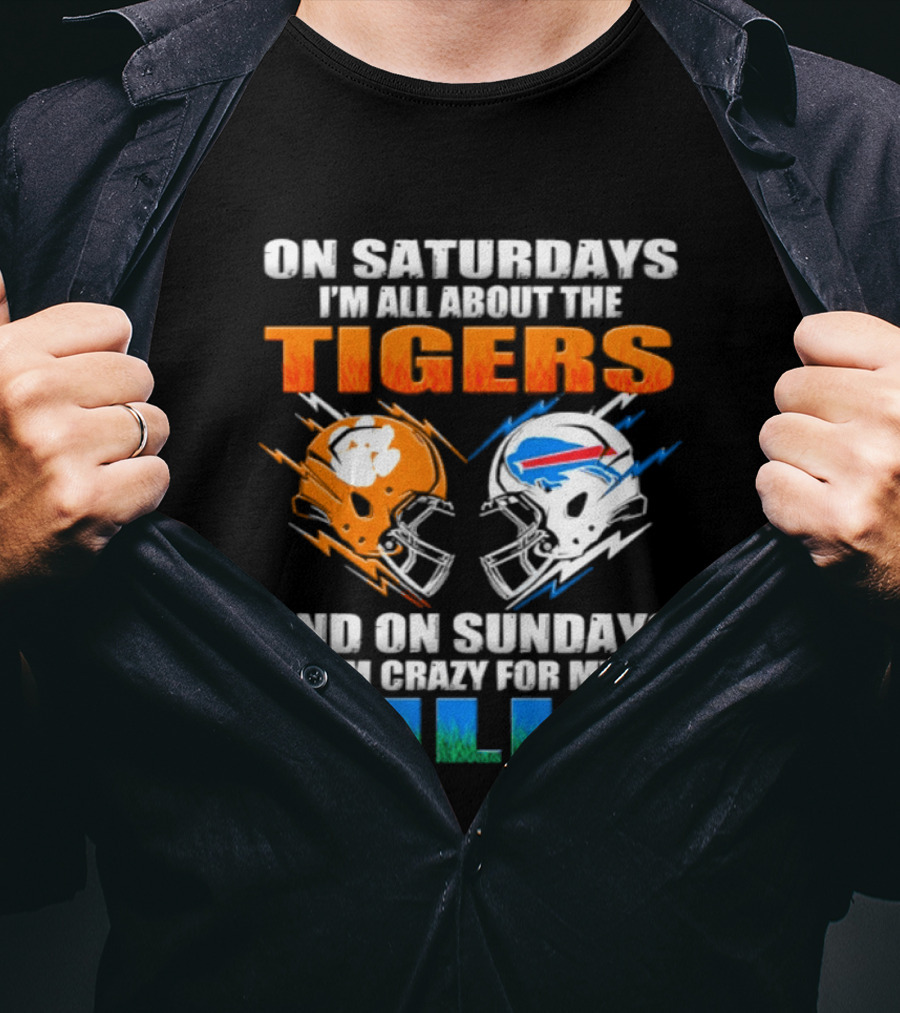 On Saturdays I'm All About The Tigers And On Sundays I'm Crazy For My Bills T-Shirt