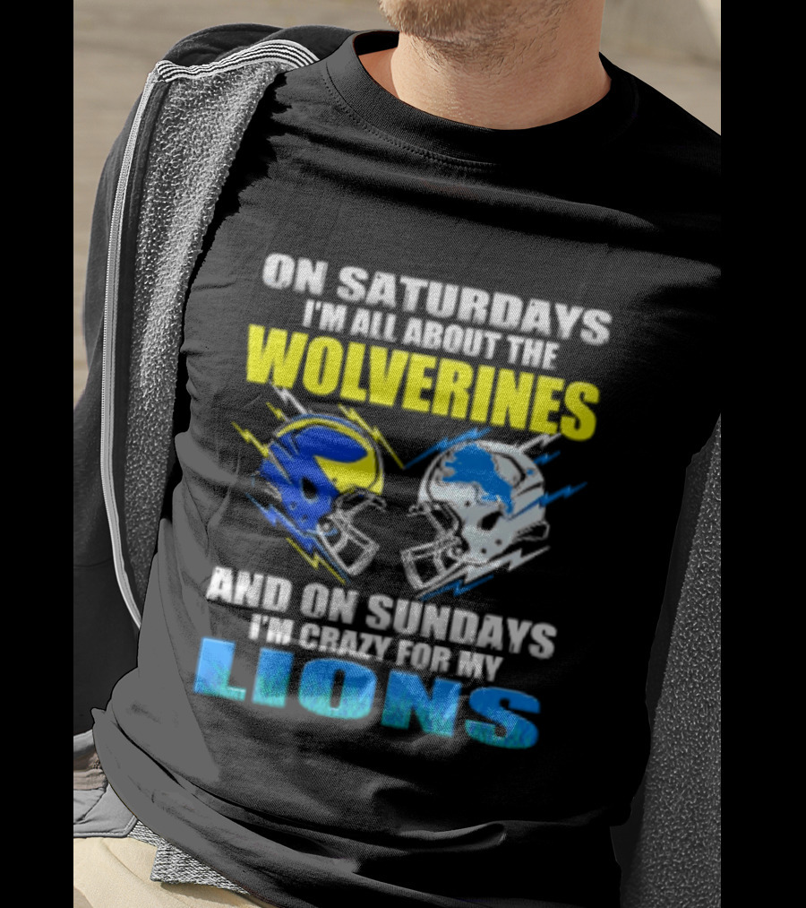 On Saturdays I'm All About The Wolverines Helmet And On Sundays I'm Crazy For My Lions Helmet Football T-Shirt