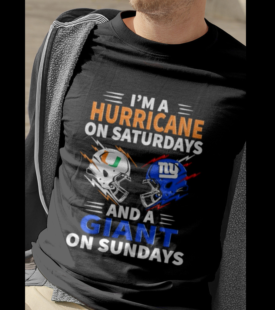 I'm A Hurricane On Saturdays And A Giant On Sundays Miami New York Football Helmets T-Shirt