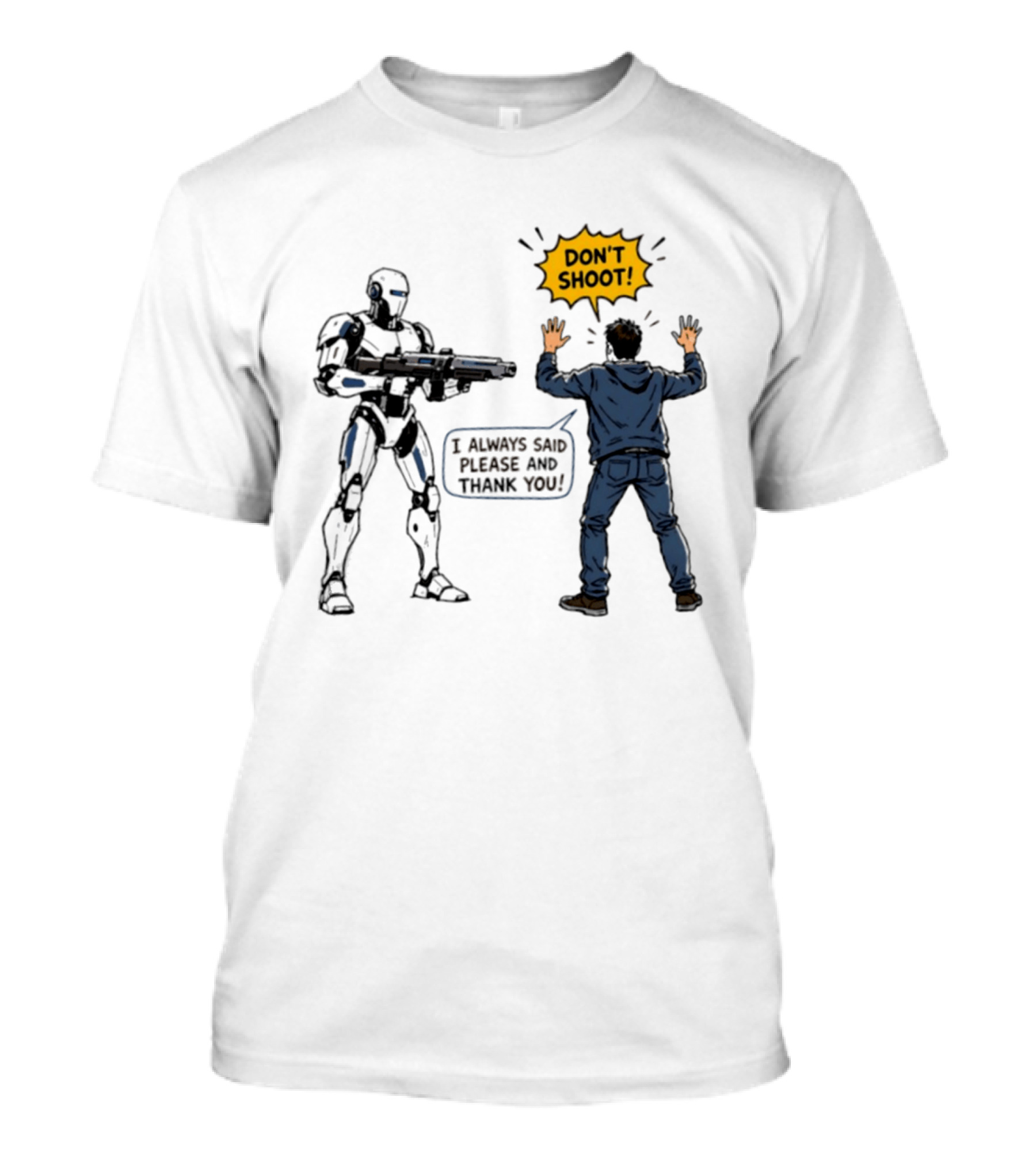 Don't Shoot I Always Said Please And Thank You Robot Confrontation T-Shirt