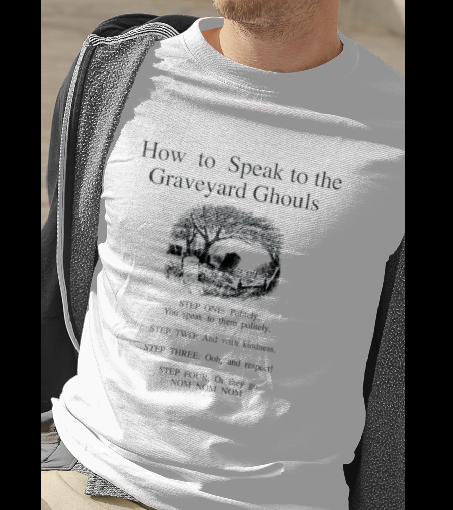 How To Speak To The Graveyard Ghouls Ghost Steps Guide T-Shirt