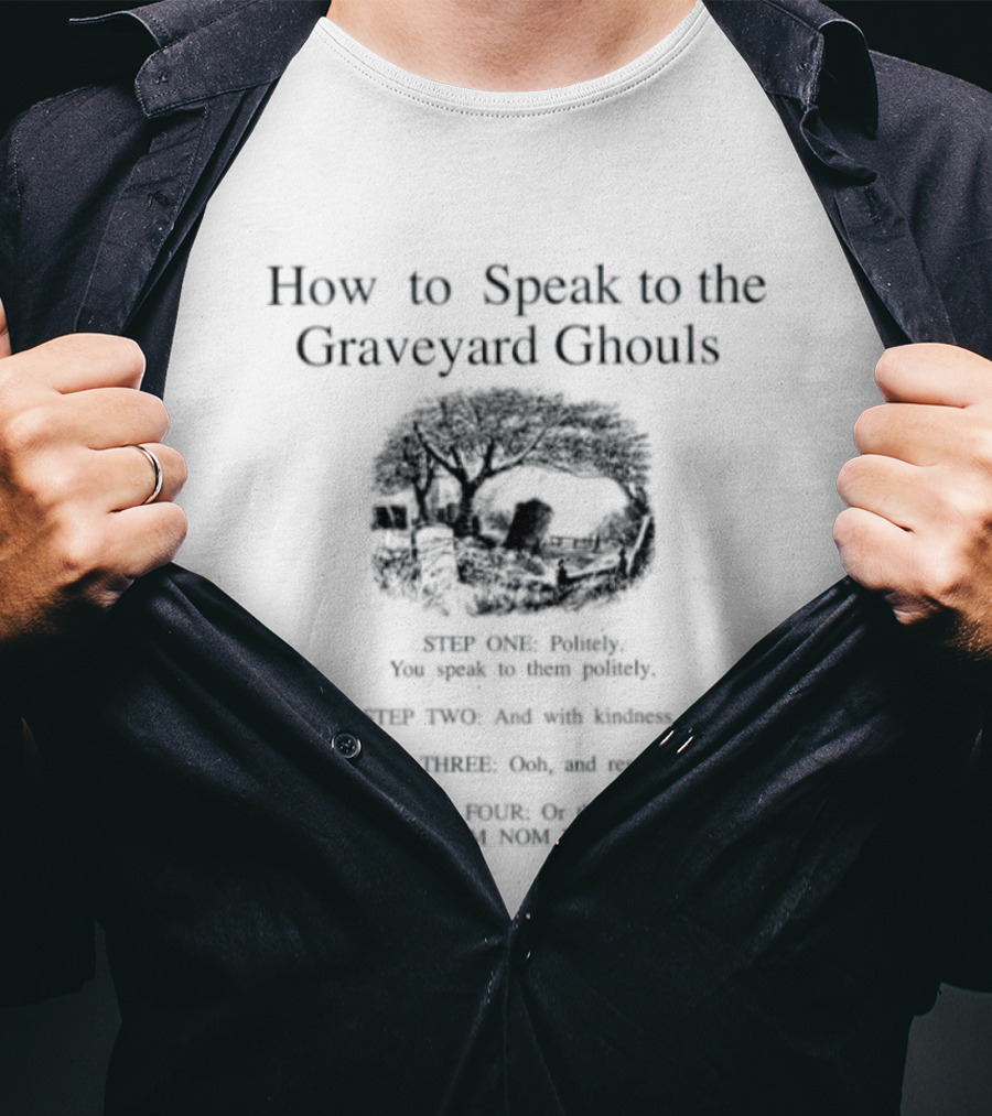 How To Speak To The Graveyard Ghouls Ghost Steps Guide T-Shirt