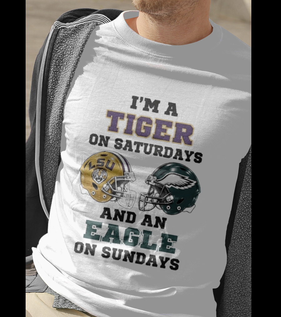 I'm A Tiger On Saturdays LSU Helmet And An Eagle On Sundays T-Shirt