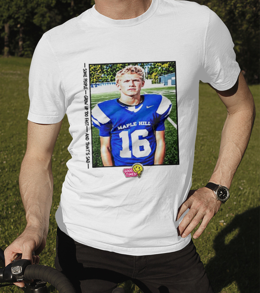 Good Times Maple Hill 16 Football Player Some People Grow Up Too Fast T-Shirt