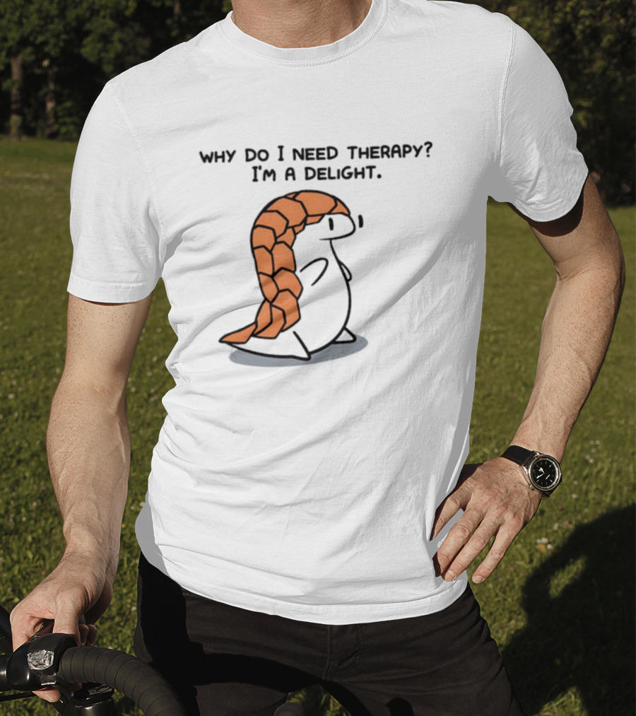 Why Do I Need Therapy I'm A Delight Cute Pangolin Cartoon T-Shirt