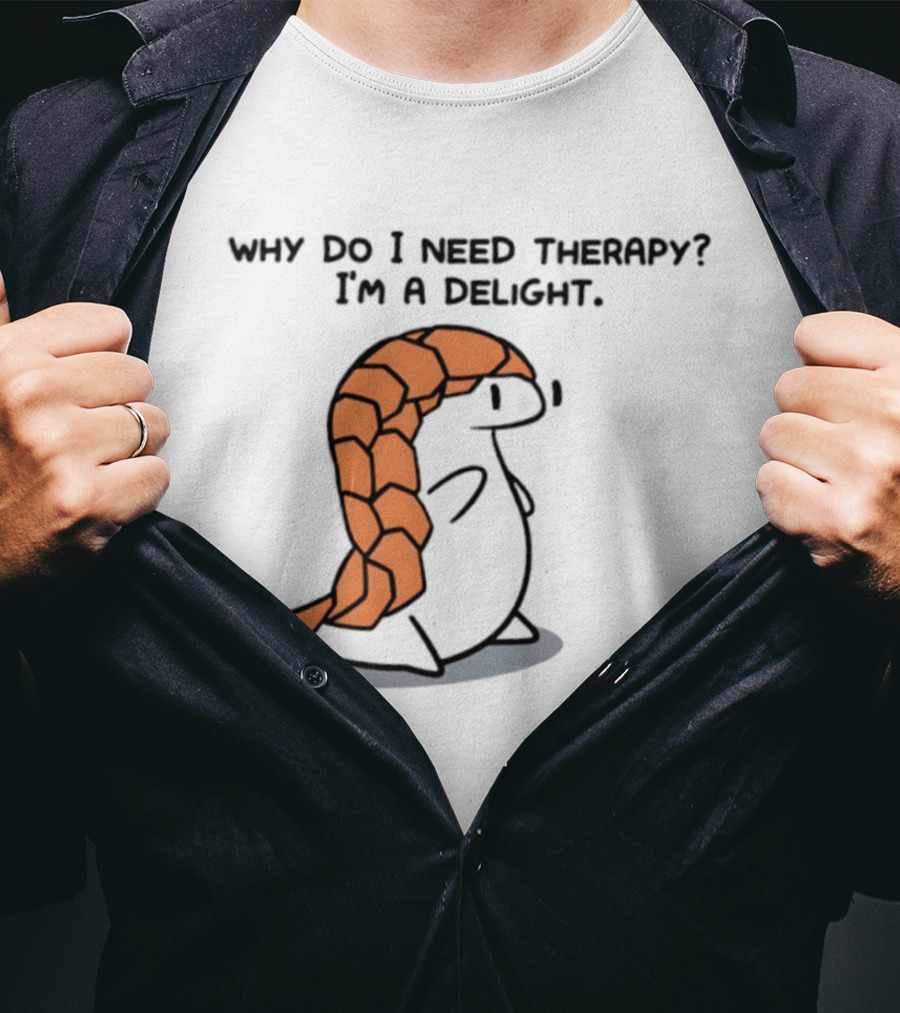 Why Do I Need Therapy I'm A Delight Cute Pangolin Cartoon T-Shirt