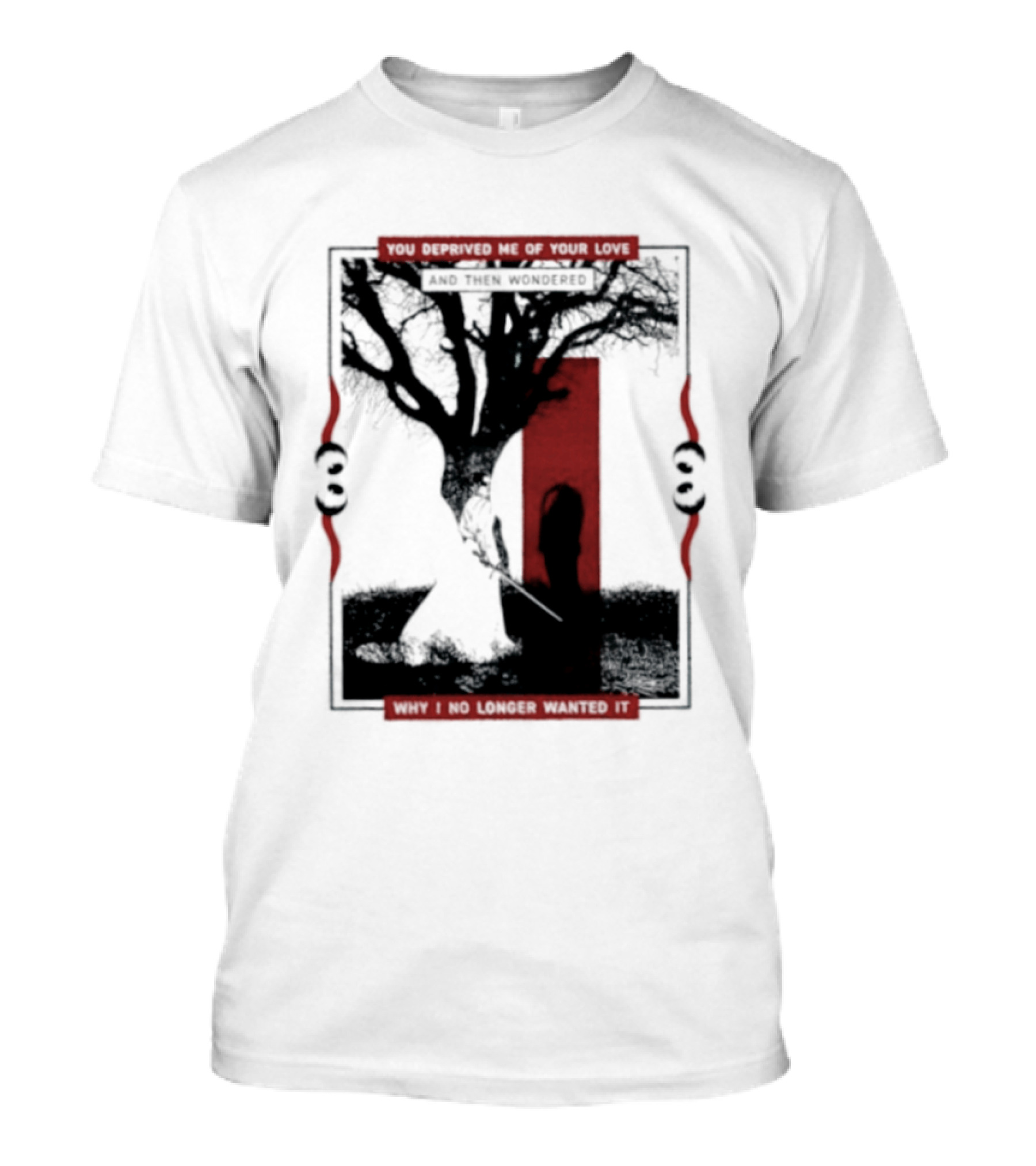You Deprived Me Of Your Love Tree Silhouette Red Shadow T-Shirt