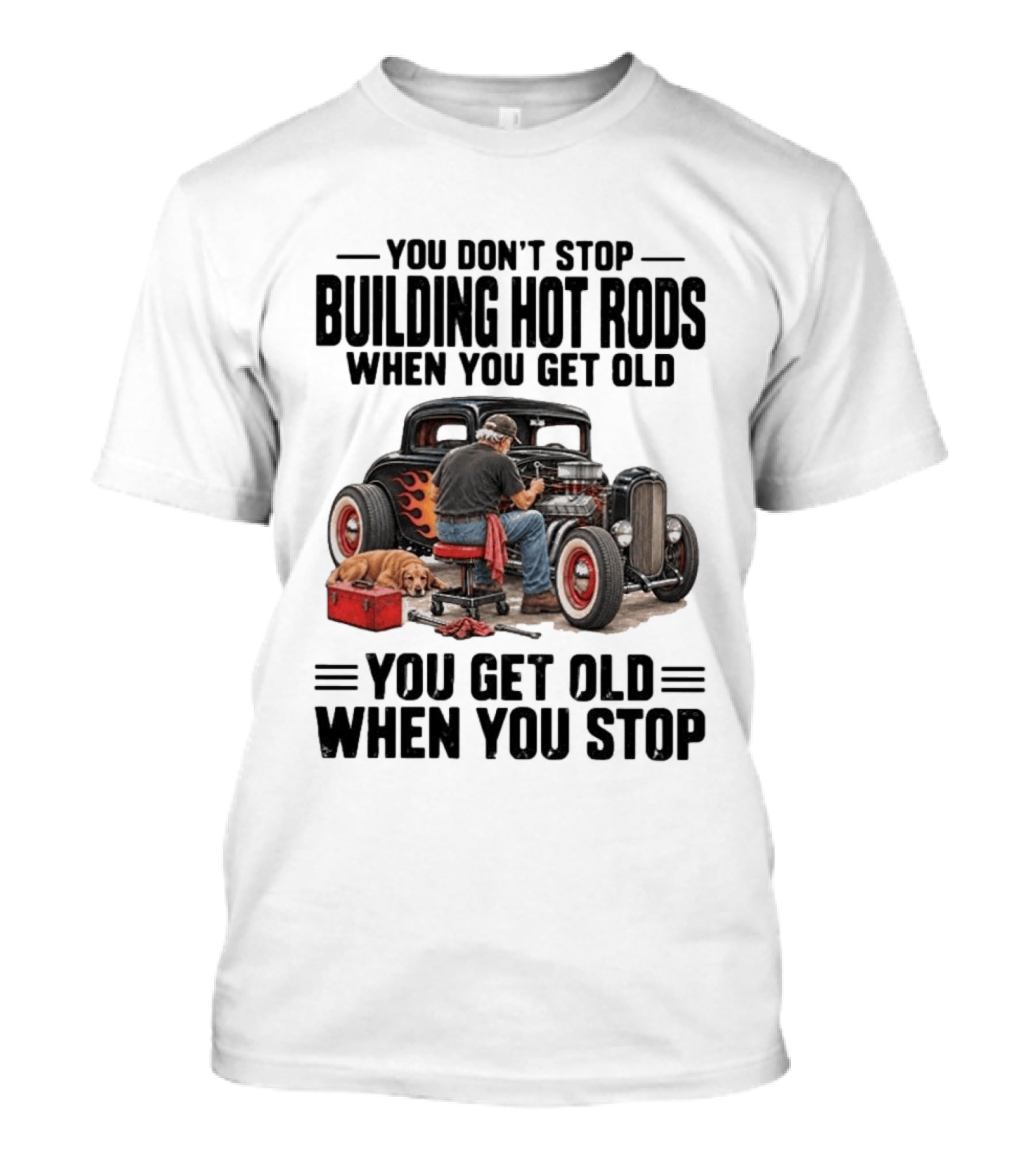 You Don't Stop Building Hot Rods When You Get Old Vintage Car T-Shirt