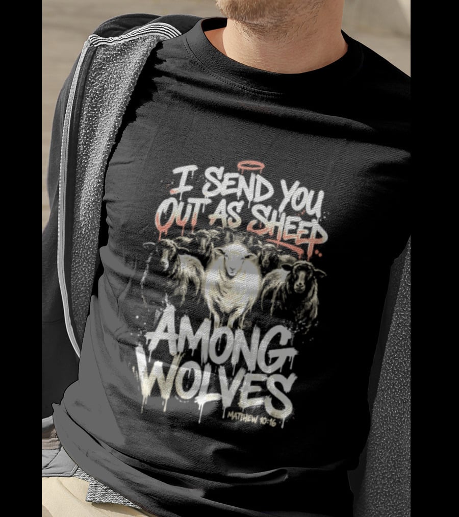 I Send You Out As Sheep Among Wolves Matthew 10:16 T-Shirt