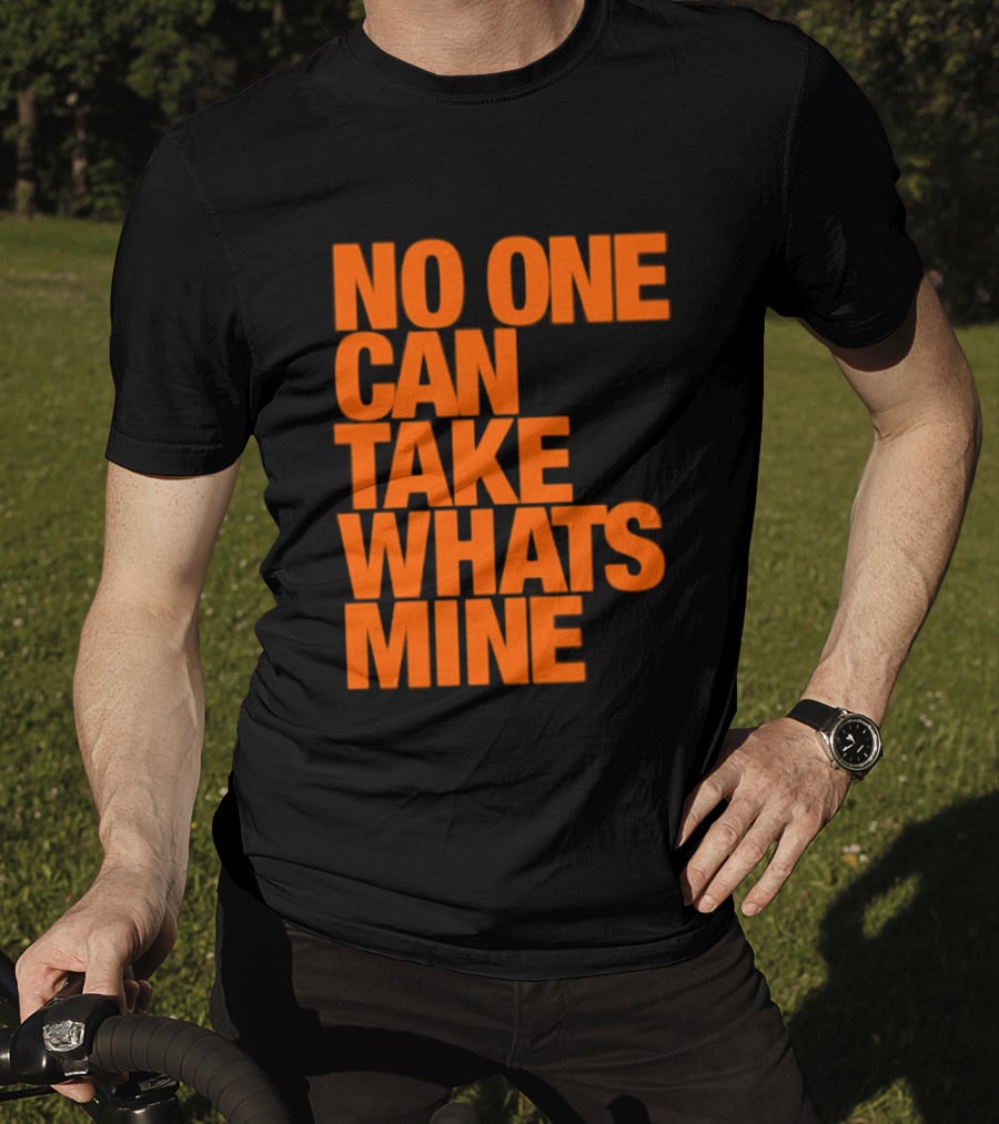 No One Can Take Whats Mine Bold Orange T-Shirt