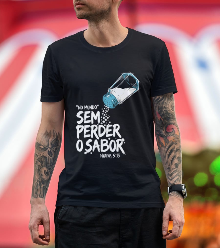 Saltar No Mundo Sem Perder O Sabor Mateus 5 13 T-Shirt