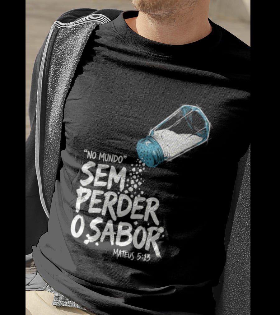 Saltar No Mundo Sem Perder O Sabor Mateus 5 13 T-Shirt