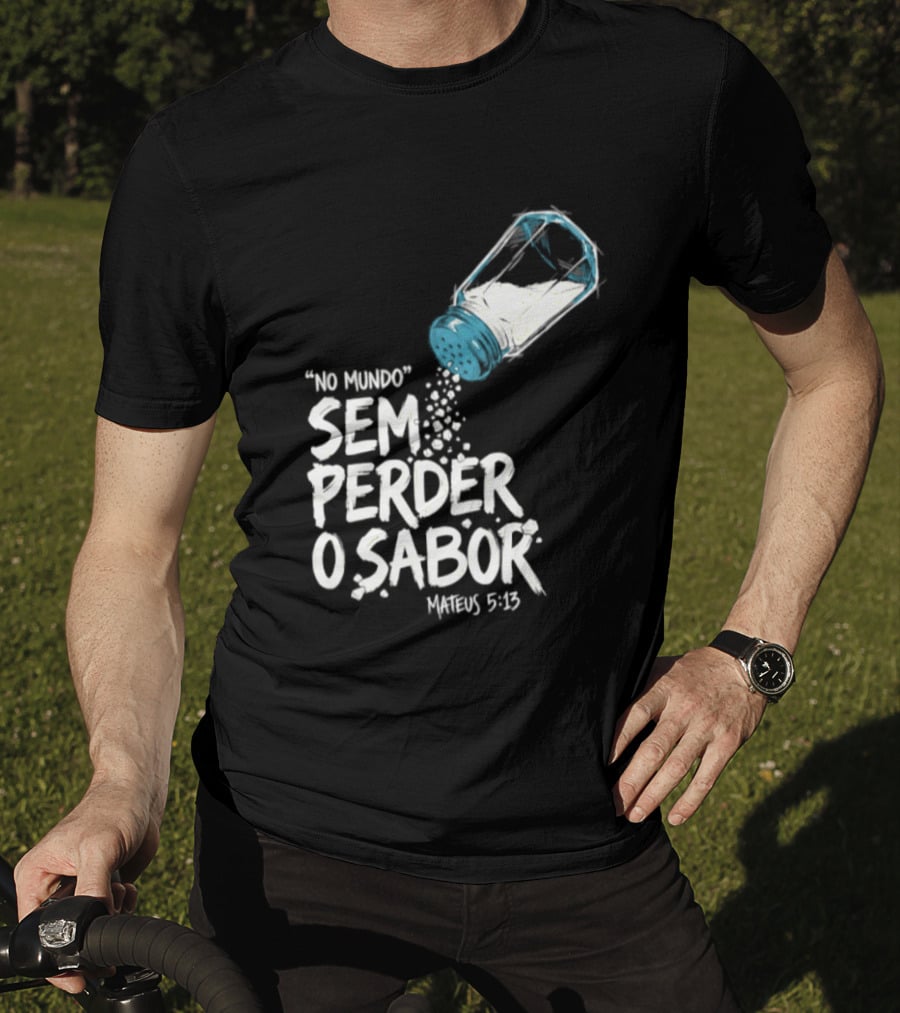 Saltar No Mundo Sem Perder O Sabor Mateus 5 13 T-Shirt