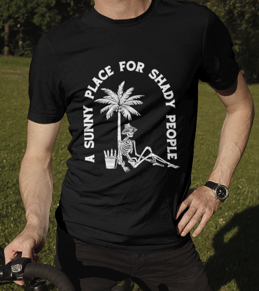 A Sunny Place For Shady People Skeleton Relaxing Under Palm Tree T-Shirt