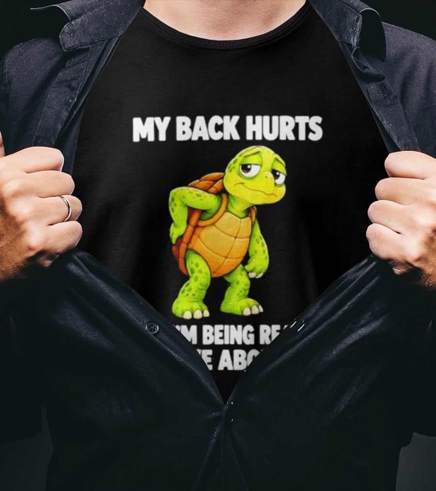 My Back Hurts Turtle Being Really Brave About It T-Shirt